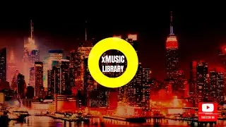 [CITY CHILLED] NO COPYRIGHT VLOG MUSIC | xMUSIC LIBRARY NCS