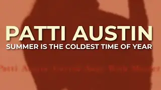 Patti Austin - Summer Is The Coldest Time Of Year (Official Audio)