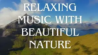 Scenic Serenity: Stunning Locations With Relaxing Calm Ambient Music