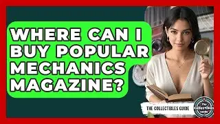 Where Can I Buy Popular Mechanics Magazine? - The Collectibles Guide