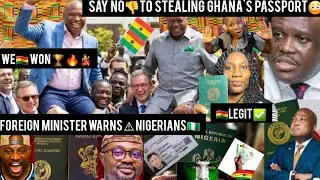 BREAKINGNEWS‼️😳🙊GHANA'S FOREIGNMINISTER, DECLEARS WAR🔥AGAINST NIGERIAN🇳🇬PASSPORT🇬🇭THIEVES