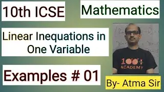 10th - ICSE- Maths&rsquo; &ldquo; Algebra &ldquo; || Linear  Inequation in one variable Example # 01 || .@AtmaAcademy
