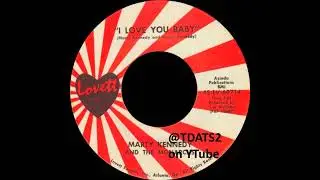 Marty Kennedy & The Monarchs &ndash; I Love You Baby [1969 Private Press 45 Sunshine Garage Psych Georgia]