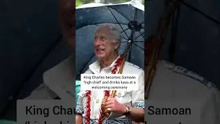 #KingCharles becomes Samoan 'High Cheif' and drinks traditional drink #shorts