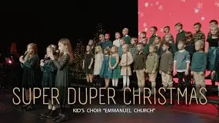 Super Duper Christmas | Emmanuel Kids Choir | 1st - 2nd Grades