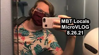 MBT Locals Micro-Vlog 8.26.21