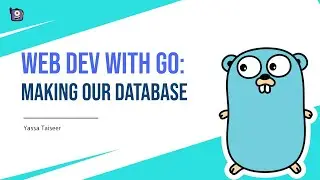 Web Dev With Go: Making Our Database
