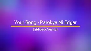 Your Song - Parokya Ni Edgar (Laid-back Version)