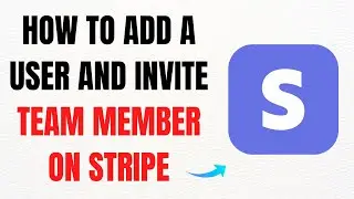 How to Add a User and Invite a Team Member on Stripe &ndash; Full Guide