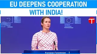 EU eyes deeper India partnership despite concerns over Moscow ties