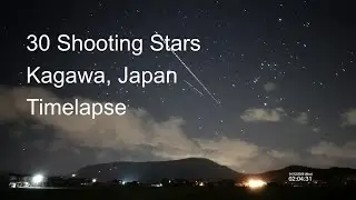 [NO CIRCLES] Timelapse of 30 shooting stars and meteors, in 4 hours from Kagawa, Japan.