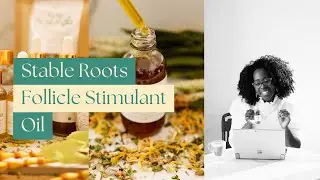 Now Nostalgia | Handmade Vegan Haircare and Skincare | Stable Roots Follicle Stimulant Oil | Herbs