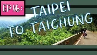 Cycling Taiwan Part 1 (RaD Ep16) : Taipei to Taichung