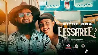 Fitse Odaa //EESSAREE// New Oromo Ethiopian Music 2026