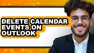 How to Delete Calendar Events on Outlook (updated)