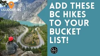 We crossed off these BUCKET LIST hikes in LILLOOET BC