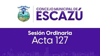 Concejo Municipal de Escazú | Sesión Ordinaria | Acta 127