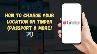 Как изменить местоположение в Tinder в 2025 году (паспорт и многое другое! ✈️)