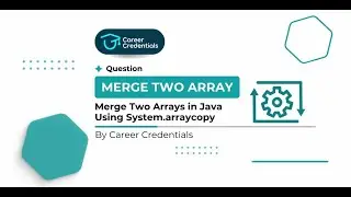 Java Tutorials: Merge two Arrays in Java | Career Credentials #getplaced
