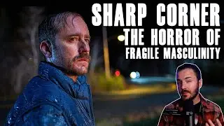 How Sharp Corner Unmasks the Horror of Fragile Masculinity