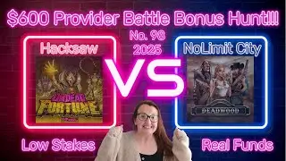 No. 98 $600 Bonus Hunt - Provider Battle - Hacksaw vs NoLimit City!! Opening Bonuses!!!
