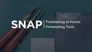 SNAP Printmaking at Home, Episode 3: Printmaking Tools