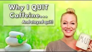 4 Reasons I Quit Caffeine - and Stayed Quit