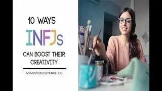 How To Boost INFJ Creativity