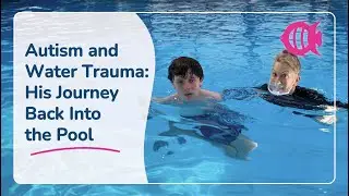 Overcoming Fear │ Autism and Water Trauma │ Brian’s Journey Back to the Pool │ Swimming and Autism