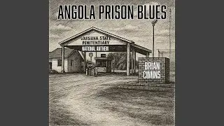 Angola Prison Blues (Louisiana State Penitentiary National Anthem)