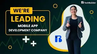 TechBuilder | Leading Mobile App Development Company