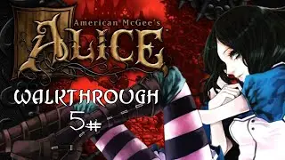 American Mcgee's Alice Walkthrough | 5#