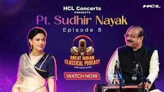 Exploring Sanvadini with Pt. Sudhir Nayak on The Great Indian Classical Podcast with Nirali Kartik
