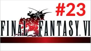 Final Fantasy VI (BLIND) - Kefka is Losing His Mind!! - Let's Play Episode 23