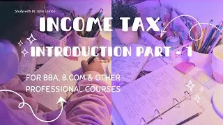 INCOME TAX: INTRODUCTION PART-1