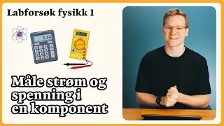 Labfors&oslash;k fysikk 1 - M&aring;le st&oslash;m og spenning i en komponent