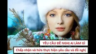 Yêu cầu đề nghị ai làm gì - Chấp nhận và hứa thực hiện yêu cầu và đề nghị