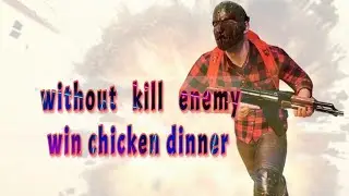 i can also get chicken dinner without killing                     anyone ...... [ not showing]