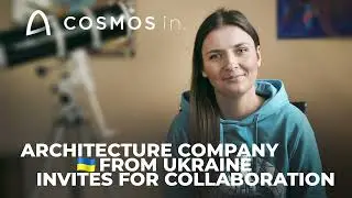 COSMOS in: Architecture Company from Ukraine Invites for Collaboration