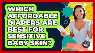 Which Affordable Diapers Are Best For Sensitive Baby Skin? - The Millennial Mother