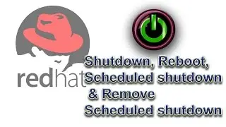 Secure Shutdown, Reboot, Scheduled shutdown & Remove scheduling - Red Hat Topic 002