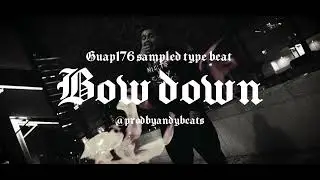 Guap176 &ldquo;Bow Down&rdquo; Sampled Type Beat |prodbyandybeats|