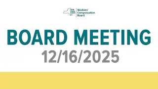 New York State Workers' Compensation Board Meeting: December 16, 2025