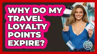 Why Do My Travel Loyalty Points Expire? - The Rail and Cruise Experts
