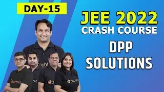 JEE Main & Advanced 2022 FREE Crash Course | DPP Solutions | Physics | Maths | Chemistry | Day 15