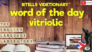 #tellsvidetionary&trade; What does ''vitriolic'' mean? Word of The Day 21 December 2022.