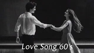 Soul of Love 🎶 The Most Unforgettable 60s Love Ballads &ndash; Timeless Vintage Playlist
