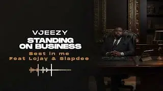 VJeezy - Best in me feat Lcjay & slapdee (Official audio )