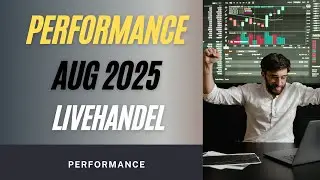 August 2025 Performance - Livetrading - Mit Brokerauszug !