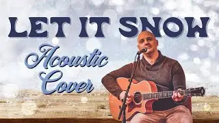 &lsquo;Let It Snow&rsquo; - Acoustic Holiday Cover